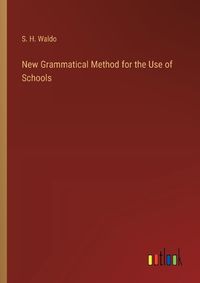 Cover image for New Grammatical Method for the Use of Schools