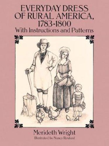 Cover image for The Everyday Dress of Rural America, 1783-1800, with Instructions and Patterns