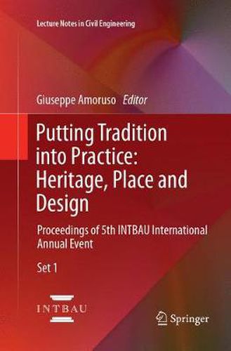 Cover image for Putting Tradition into Practice: Heritage, Place and Design: Proceedings of 5th INTBAU International Annual Event