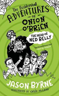 Cover image for The Accidental Adventures of Onion O'Brien: The Head of Ned Belly