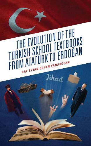 Cover image for The Evolution of the Turkish School Textbooks from Ataturk to Erdogan