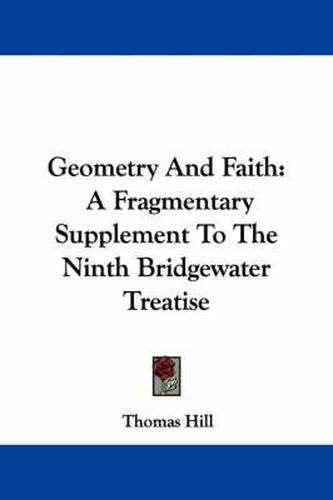 Cover image for Geometry and Faith: A Fragmentary Supplement to the Ninth Bridgewater Treatise