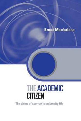 Cover image for The Academic Citizen: The Virtue of Service in University Life