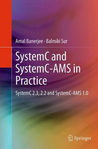 SystemC and SystemC-AMS in Practice: SystemC 2.3, 2.2 and SystemC-AMS 1.0