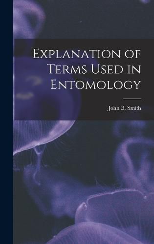 Cover image for Explanation of Terms Used in Entomology