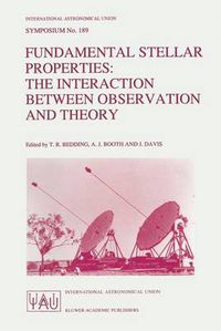 Cover image for Fundamental Stellar Properties: The Interaction Between Observation and Theory: Proceedings of the 189th Symposium of the International Astronomical Union, Held at the Women's College, University of Sydney, Australia, 13-17 January 1997