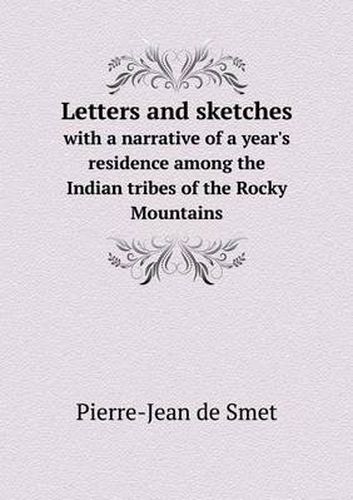 Cover image for Letters and sketches with a narrative of a year's residence among the Indian tribes of the Rocky Mountains