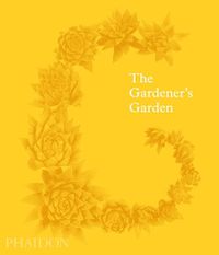 Cover image for The Gardener's Garden: Inspiration Across Continents and Centuries
