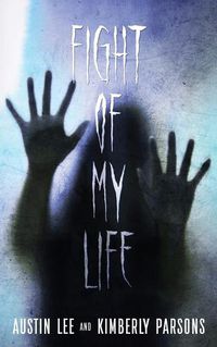 Cover image for The Fight of My Life: My Battle With The Paranormal