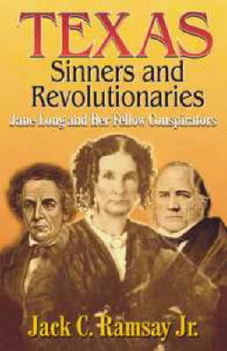 Texas Sinners & Revolutionaries: Jane Long and Her Fellow Conspirators