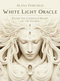 Cover image for White Light Oracle: Enter the Luminous Heart of the Sacred