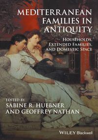 Cover image for Mediterranean Families in Antiquity: Households, Extended Families, and Domestic Space