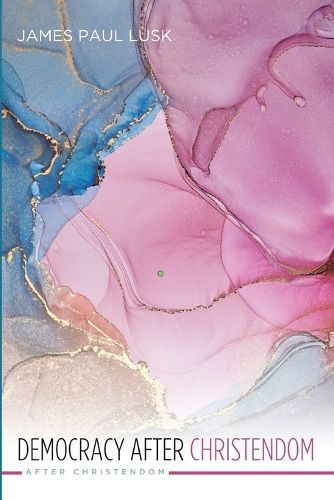 Cover image for Democracy After Christendom