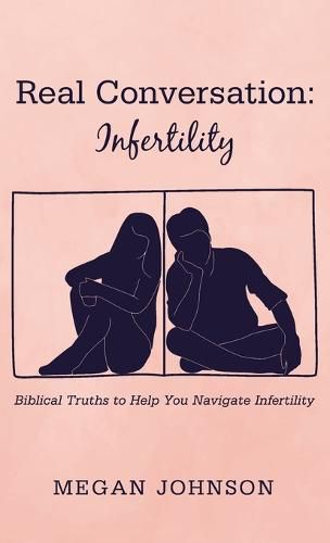 Cover image for Real Conversation: Infertility: Biblical Truths to Help You Navigate Infertility