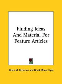 Cover image for Finding Ideas and Material for Feature Articles