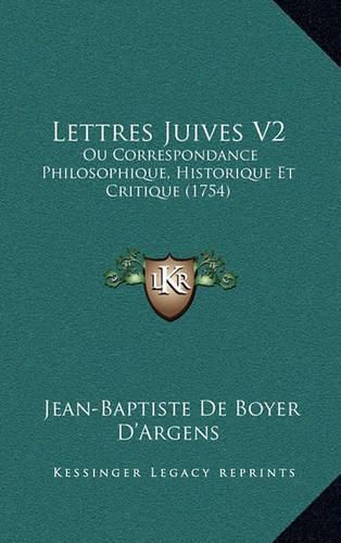 Cover image for Lettres Juives V2: Ou Correspondance Philosophique, Historique Et Critique (1754)