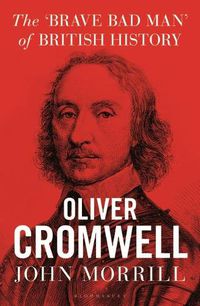 Cover image for Oliver Cromwell: The brave, bad man of British history