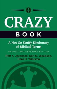 Cover image for Crazy Book: A Not-So-Stuffy Dictionary of Biblical Terms, Revised and Expanded Edition