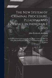 Cover image for The New System of Criminal Procedure, Pleading and Evidence in Indictable Cases