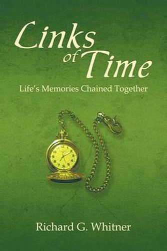 Cover image for Links of Time: Life's Memories Chained Together