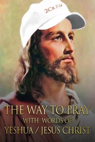 Cover image for The Way to Pray With Words of Yeshua / Jesus Christ