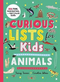 Cover image for Curious Lists for Kids--Animals: 206 Fun, Fascinating, and Fact-Filled Lists