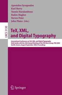 Cover image for TeX, XML, and Digital Typography: International Conference on TEX, XML, and Digital Typography, Held Jointly with the 25th Annual Meeting of the TEX User Group, TUG 2004, Xanthi, Greece, August 30 - September 3, 2004, Proceedings