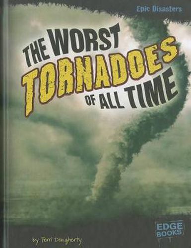 The Worst Tornadoes of All Time