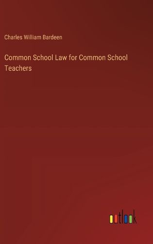 Cover image for Common School Law for Common School Teachers