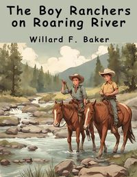 Cover image for The Boy Ranchers on Roaring River