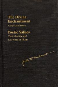 Cover image for The Divine Enchantment: A Mystical Poem and Poetic Values: Their Reality and Our Need of Them