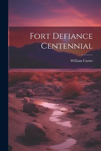 Cover image for Fort Defiance Centennial