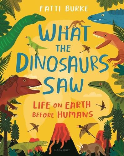 Cover image for What the Dinosaurs Saw: Life on Earth Before Humans
