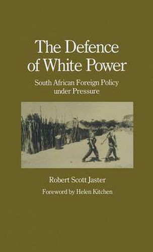 Cover image for The Defence of White Power: South African Foreign Policy under Pressure