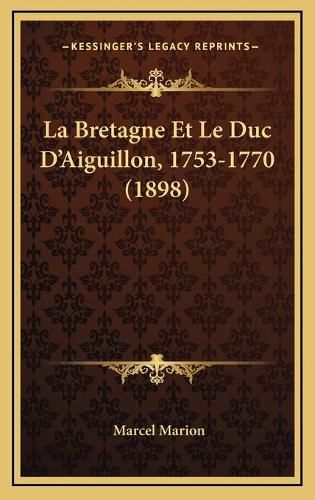 Cover image for La Bretagne Et Le Duc D'Aiguillon, 1753-1770 (1898)