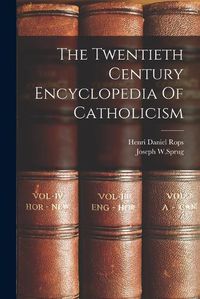 Cover image for The Twentieth Century Encyclopedia Of Catholicism