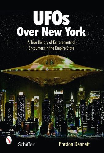Cover image for UFOs Over New York: A True History of Extraterrestrial Encounters in the Empire State