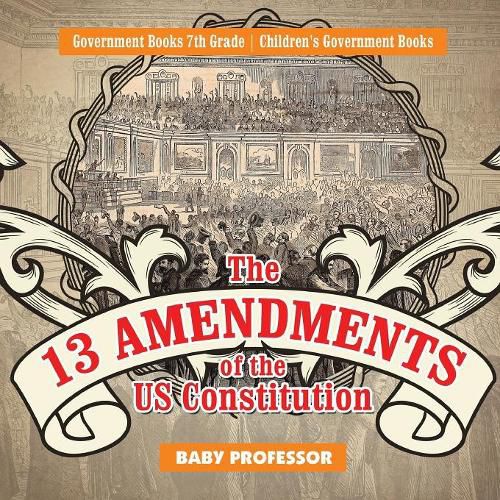 Cover image for The 13 Amendments of the US Constitution - Government Books 7th Grade Children's Government Books