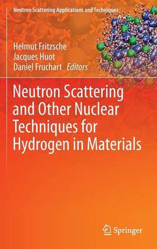 Cover image for Neutron Scattering and Other Nuclear Techniques for Hydrogen in Materials