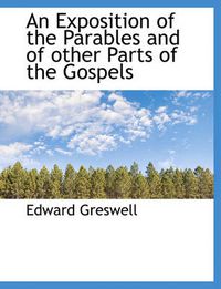 Cover image for An Exposition of the Parables and of Other Parts of the Gospels