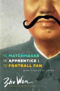 Cover image for The Matchmaker, the Apprentice, and the Football Fan: More Stories of China