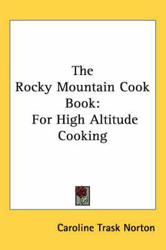 The Rocky Mountain Cook Book: For High Altitude Cooking