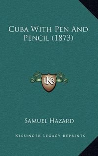 Cover image for Cuba with Pen and Pencil (1873)