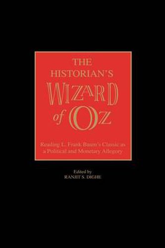 Cover image for The Historian's Wizard of Oz: Reading L. Frank Baum's Classic as a Political and Monetary Allegory