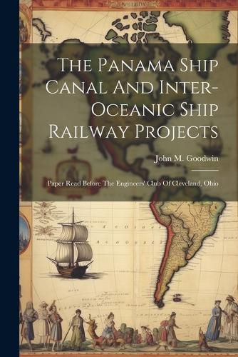 The Panama Ship Canal And Inter-oceanic Ship Railway Projects