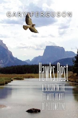 Cover image for Hawks Rest: A Season in the Remote Heart of Yellowstone