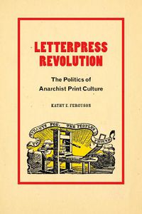 Cover image for Letterpress Revolution: The Politics of Anarchist Print Culture