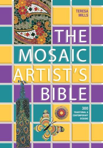 Cover image for The Mosaic Artist's Bible: 300 Traditional and Contemporary Designs