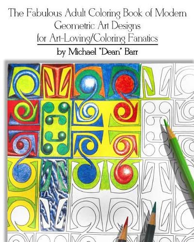 Cover image for The Fabulous Adult Coloring Book of Modern Geometric Art Designs for Art-Loving/Coloring Fanatics