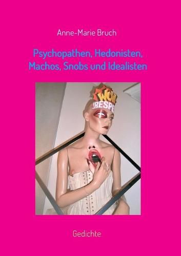 Cover image for Psychopathen, Hedonisten, Machos, Snobs und Idealisten: Gedichte